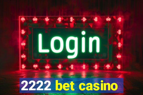 2222 bet casino